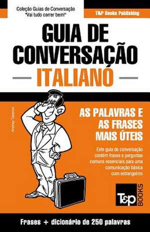 Guia de Conversação Português-Italiano e mini dicionário 250 palavras de Andrey Taranov