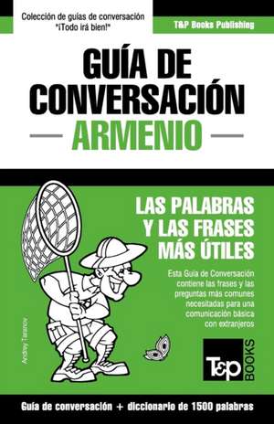 Guía de Conversación Español-Armenio y diccionario conciso de 1500 palabras de Andrey Taranov