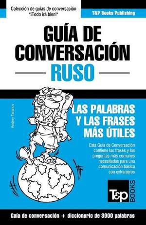 Guia de Conversacion Espanol-Ruso y Vocabulario Tematico de 3000 Palabras de Andrey Taranov