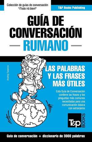 Guia de Conversacion Espanol-Rumano y Vocabulario Tematico de 3000 Palabras de Andrey Taranov