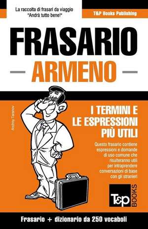 Frasario Italiano-Armeno E Mini Dizionario Da 250 Vocaboli de Andrey Taranov