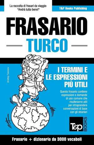 Frasario Italiano-Turco E Vocabolario Tematico Da 3000 Vocaboli de Andrey Taranov