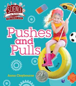 Claybourne, A: How Things Work: Pushes and Pulls de Anna Claybourne