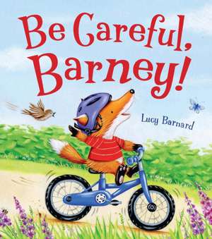 Barnard, L: Storytime: be Careful, Barney de Lucy Barnard