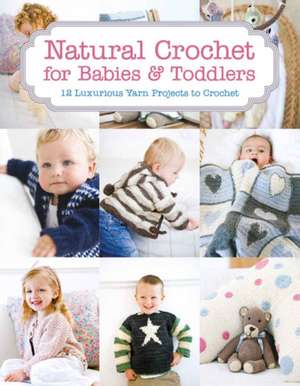 Natural Crochet for Babies & Toddlers de T Barrett