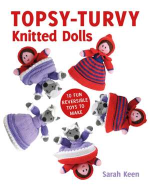 Topsy–Turvy Knitted Dolls de S Keen