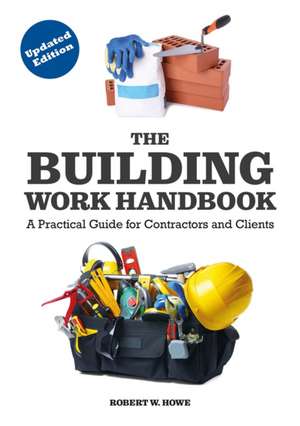 The Building Work Handbook (Updated Edition) de Robert W. Howe