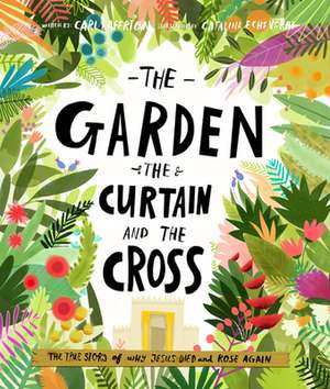 The Garden, the Curtain and the Cross de Carl Laferton