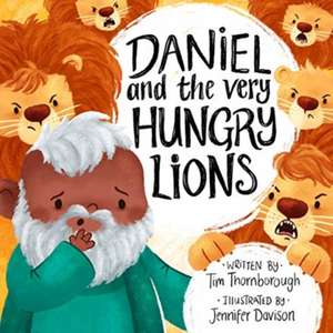 Daniel and the Very Hungry Lions de Tim Thornborough