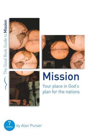 Mission: Your Place in God's Plan for the Nations de Alan Purser