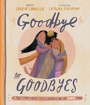 Goodbye to Goodbyes Storybook de Lauren Chandler