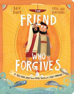 The Friend Who Forgives Board Book de Dan DeWitt