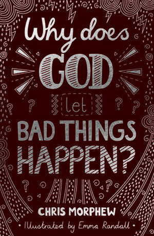 Why Does God Let Bad Things Happen? de Chris Morphew