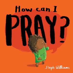 How Can I Pray? de Steph Williams