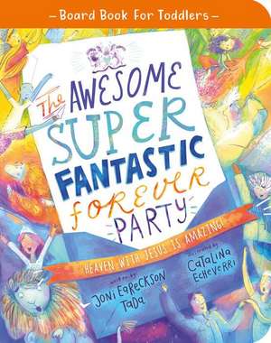 The Awesome Super Fantastic Forever Party Board Book de Joni Eareckson Tada