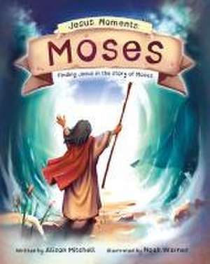 Mitchell, A: Jesus Moments: Moses