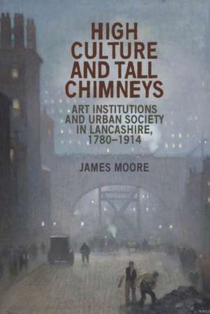 HIGH CULTURE AND TALL CHIMNEYS de James Moore