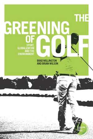 The Greening of Golf de Brad Millington