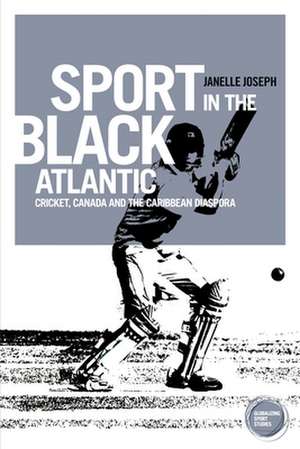 Sport in the Black Atlantic de Janelle Joseph