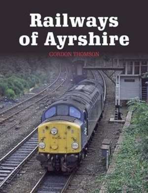 Railways of Ayrshire de Gordon Thomson