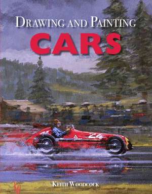 Drawing and Painting Cars de Keith Woodcock