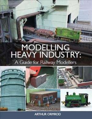 Ormrod, A: Modelling Heavy Industry