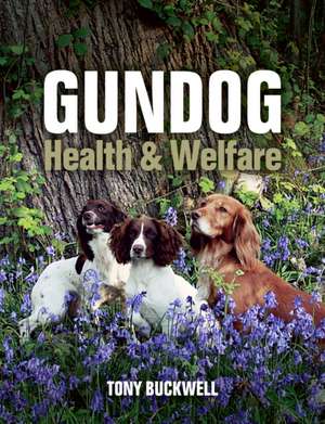 Gundog Health and Welfare de Tony Buckwell