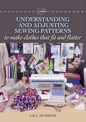 Understanding and Adjusting Sewing Patterns de Gill McBride