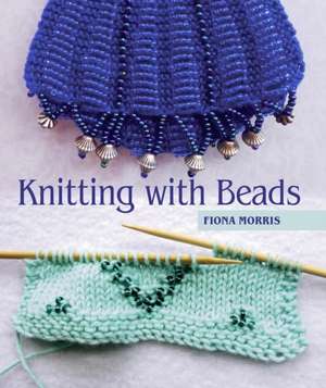 Knitting with Beads de Fiona Morris