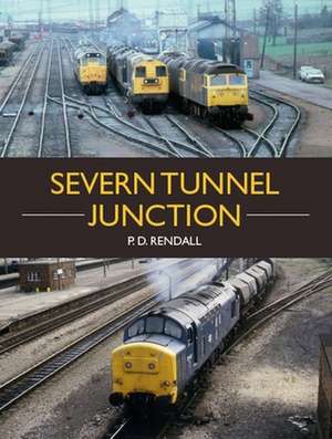 The Severn Tunnel Junction de P. D. Rendall