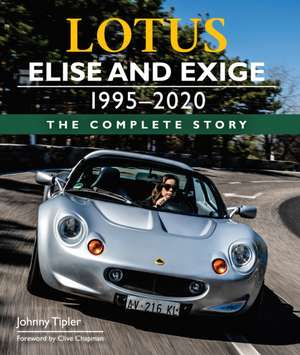 Lotus Elise and Exige 1995-2020 de John Tipler