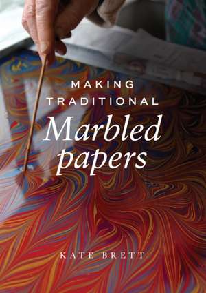 Making Traditional Marbled Papers de Kate Brett