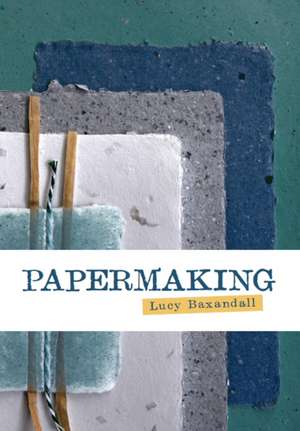 Papermaking de Lucy Baxandall