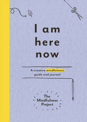 I Am Here Now de The Mindfulness Project