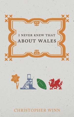 I Never Knew That about Wales de Christopher Winn