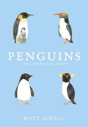 Penguins and Other Sea Birds de Matt Sewell