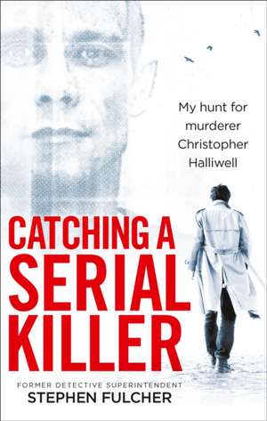 Catching a Serial Killer de Stephen Fulcher