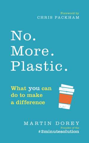 No. More. Plastic. de Martin Dorey