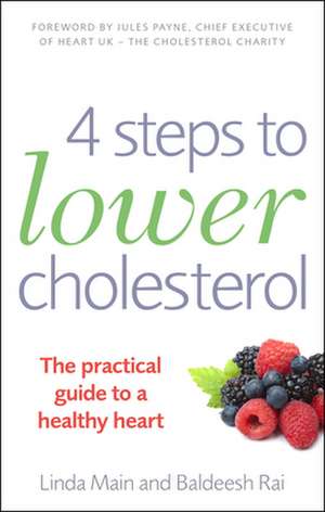 4 Steps to Lower Cholesterol: The Practical Guide to a Healthy Heart de Linda Main