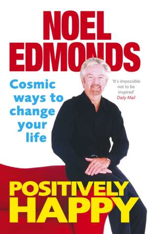 Positively Happy de Noel Edmonds