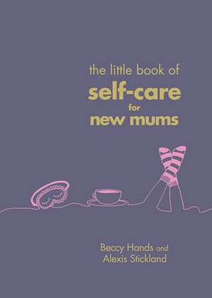 Stickland, A: Little Book of Self-Care for New Mums de Alexis Stickland