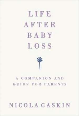 Life After Baby Loss de Nicola Gaskin