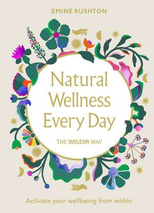 Natural Wellness Every Day de Emine Rushton