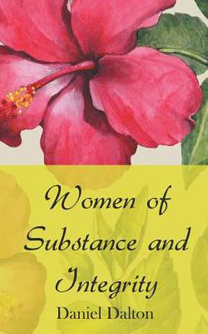 Women of Substance and Integrity de Daniel Dalton