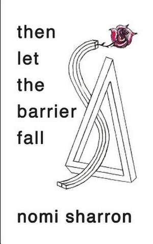 Then Let the Barrier Fall de Nomi Sharron