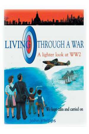 Living Through a War de John Phipps