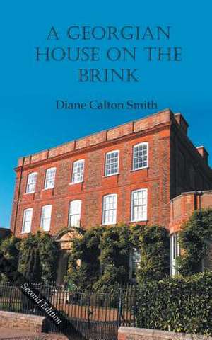 A Georgian House on the Brink de Diane Calton Smith