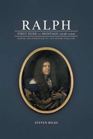 Ralph, 1st Duke of Montagu (1638-1709) de Steven Hicks