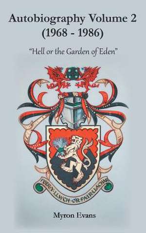 Autobiography Volume 2 (1968-1986): Hell or the Garden of Eden de Myron Evans