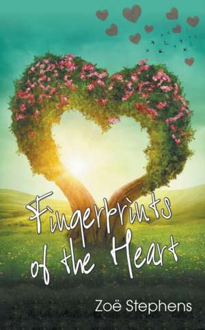 Fingerprints of the Heart de Zoe Stephens